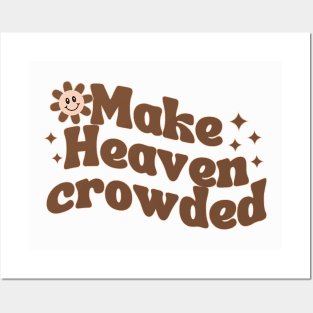 Make Heaven Crowded Posters and Art